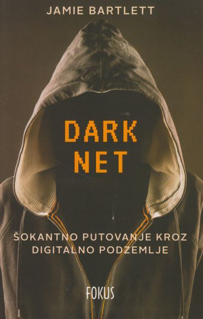 Darknet : [šokantno putovanje kroz digitalno podzemlje]