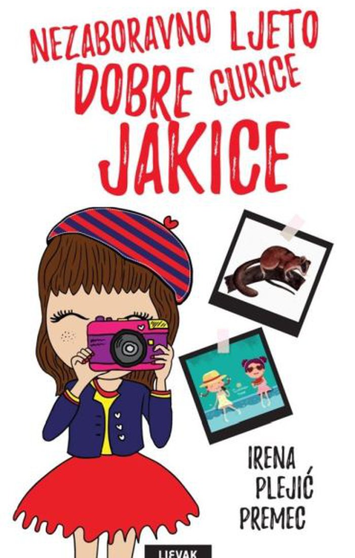 Nezaboravno ljeto dobre curice Jakice : roman za veliku i malu djecu i njihove roditelje